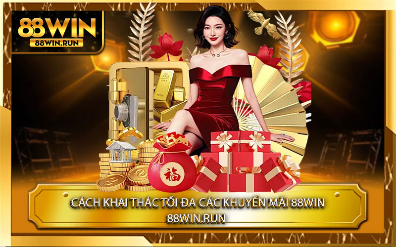 Cách khai thác tối đa các khuyến mãi 88Win
