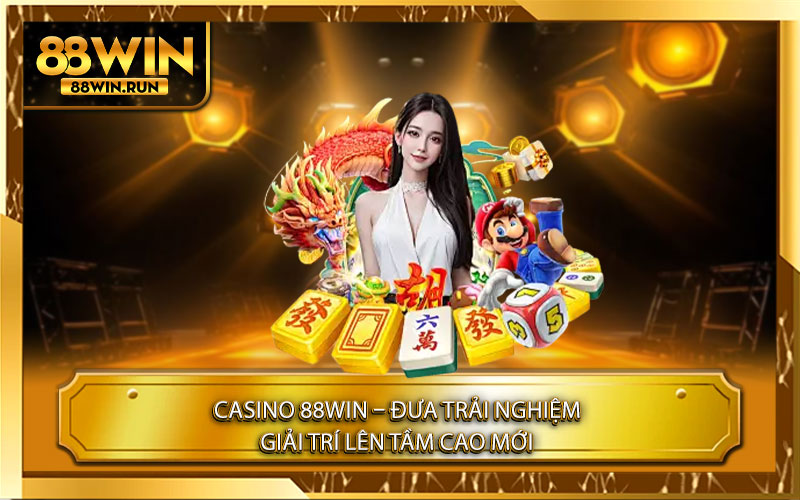 Casino 88Win – Đưa trải nghiệm giải trí lên tầm cao mới