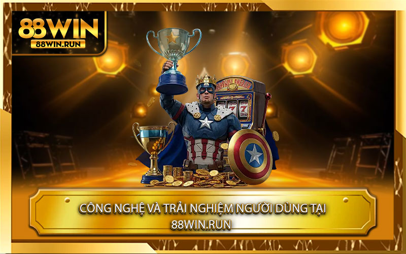Công nghệ và trải nghiệm người dùng tại 88Win