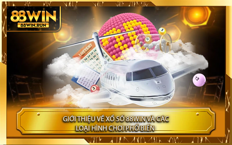 Giới thiệu về Xổ Số 88Win và Các Loại Hình Chơi Phổ Biến